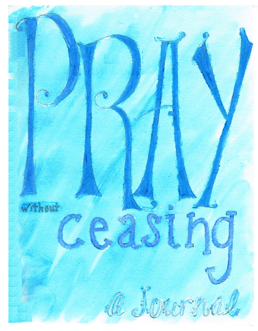 Pray without Ceasing - A Journal